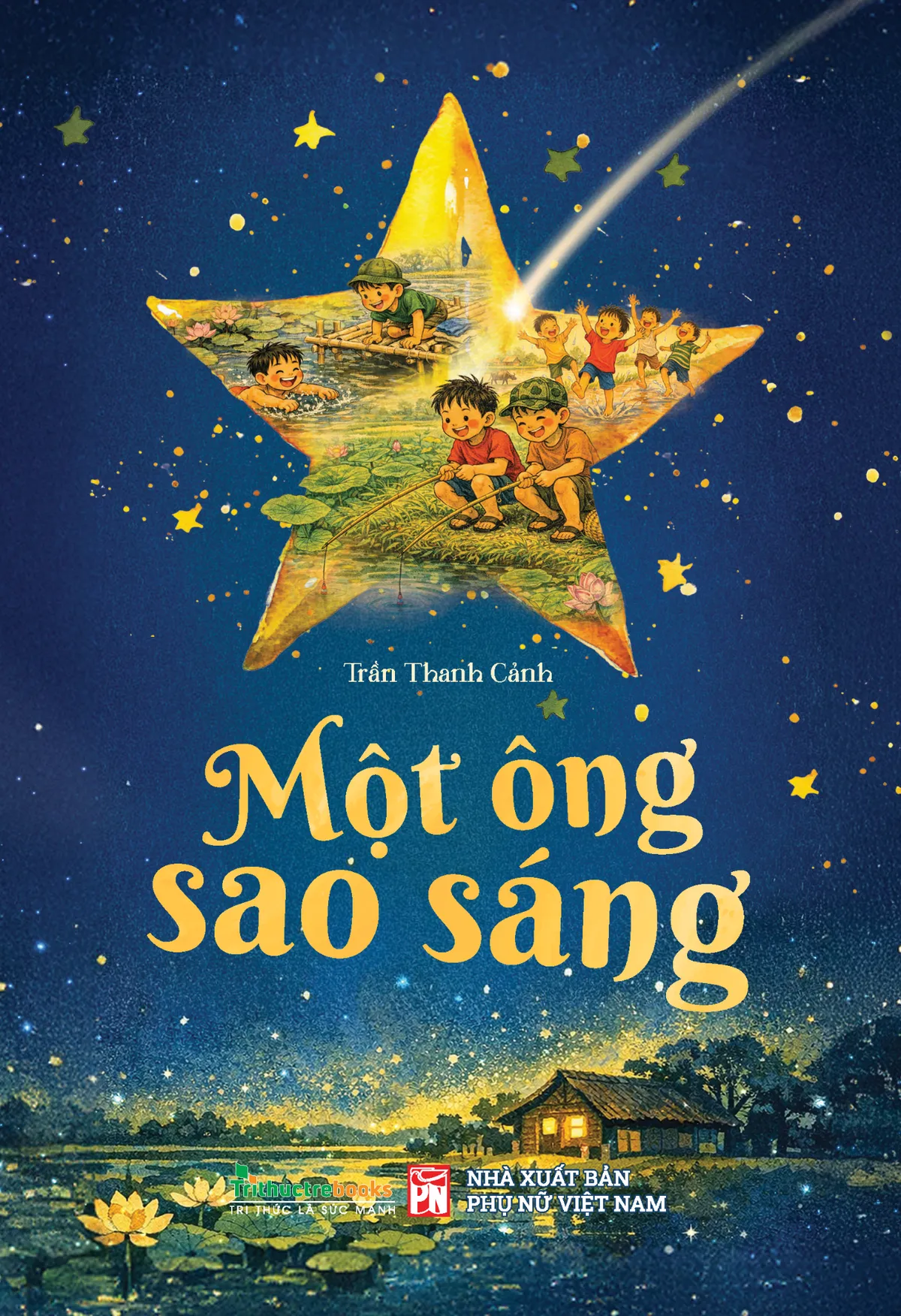 Một Ông Sao Sáng - Tuổi Thơ Làng Quê Trong Trẻo Và Đầy Ắp Yêu Thương - Trần Thanh Cảnh - ảnh 2