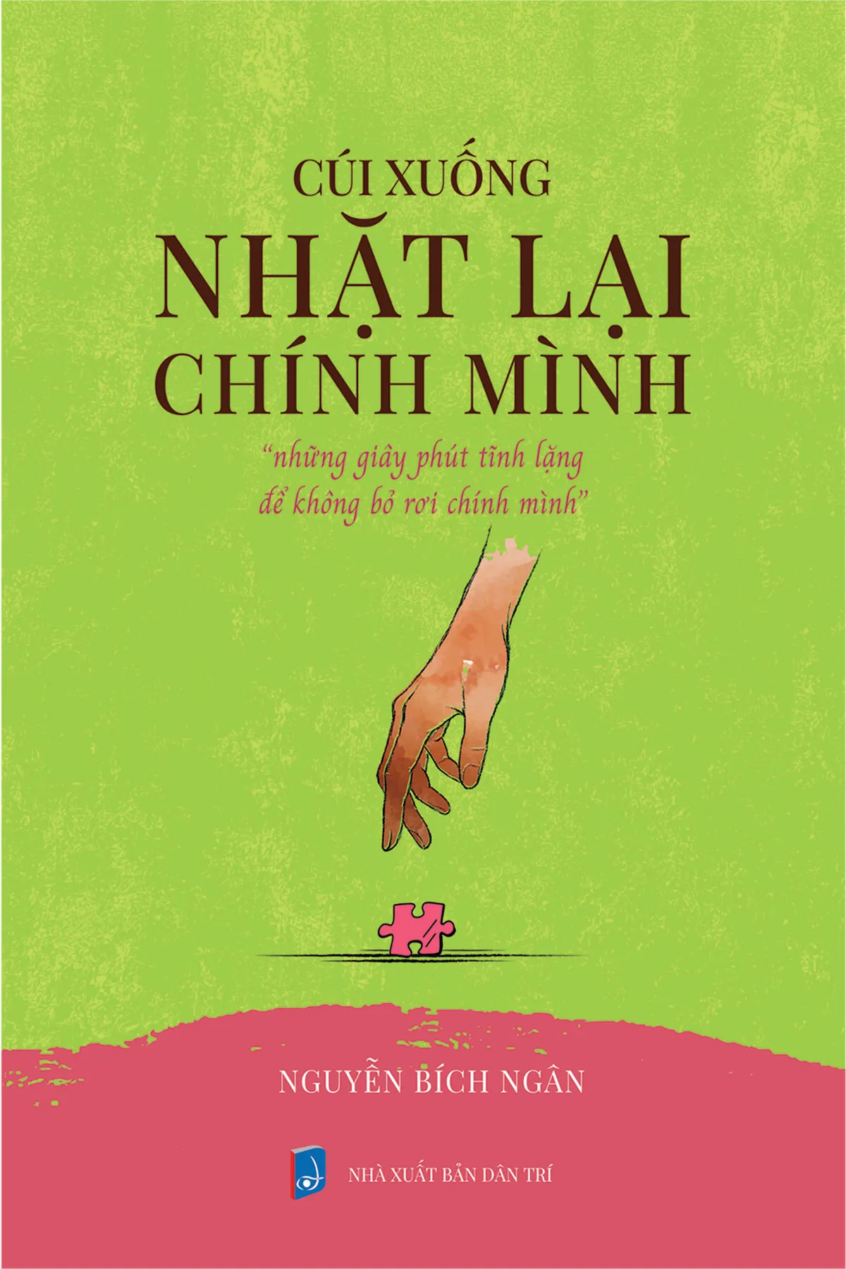 Cúi xuống nhặt lại chính mình - Những giây phút yếu lòng để không bỏ rơi chính mình