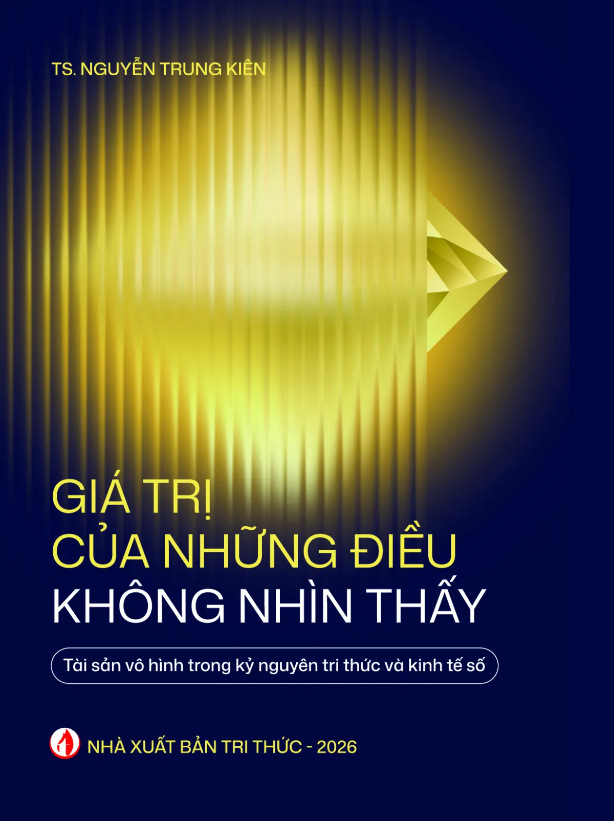Giá Trị Của Những Điều Không Nhìn Thấy - TS. Nguyễn Trung Kiên