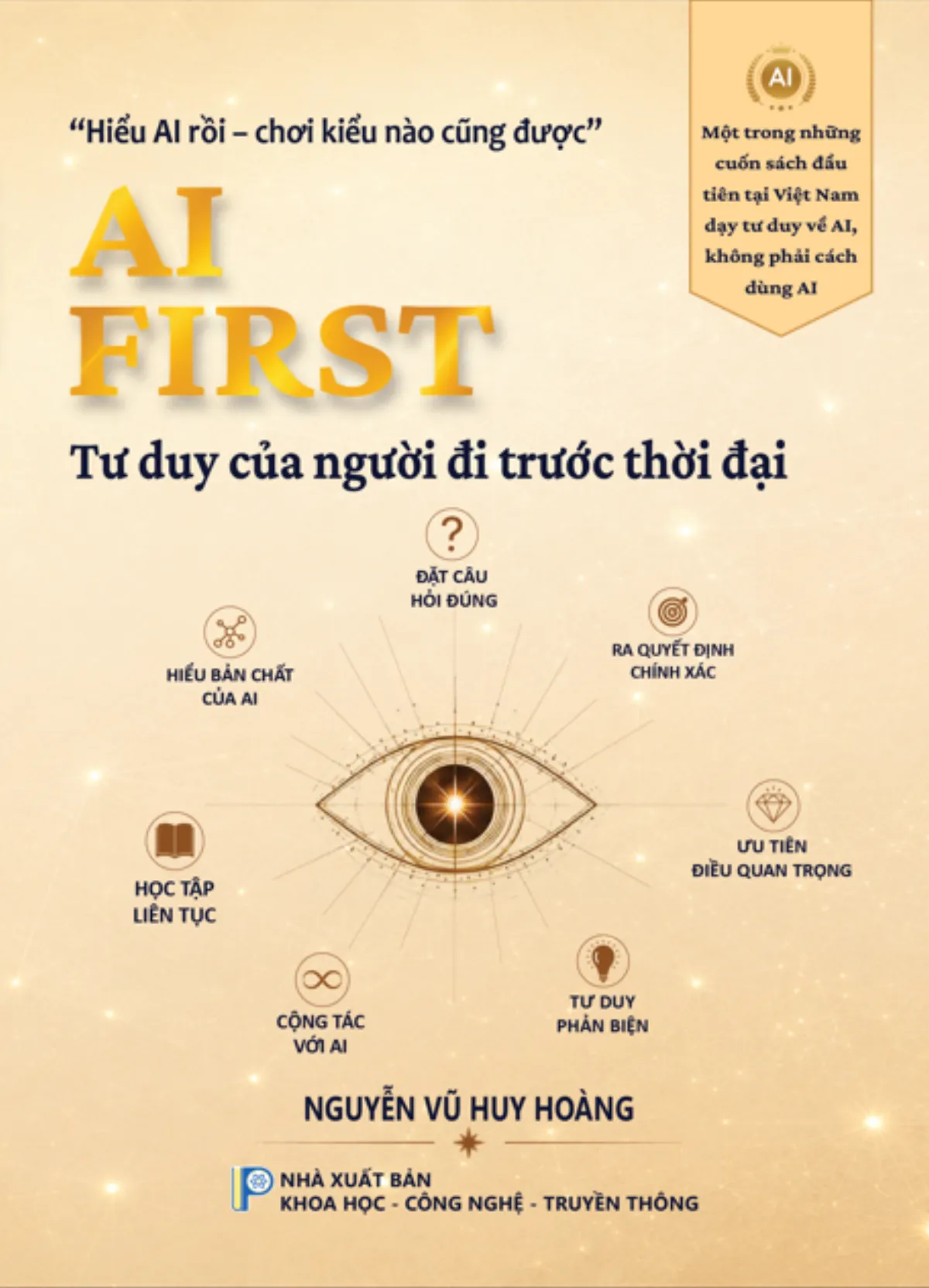 [Pre–Order] AI First Thinking – Tư duy của người đi trước thời đại – NCS. ThS Nguyễn Vũ Huy Hoàng